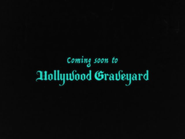 Coming Soon to Hollywood Graveyard...