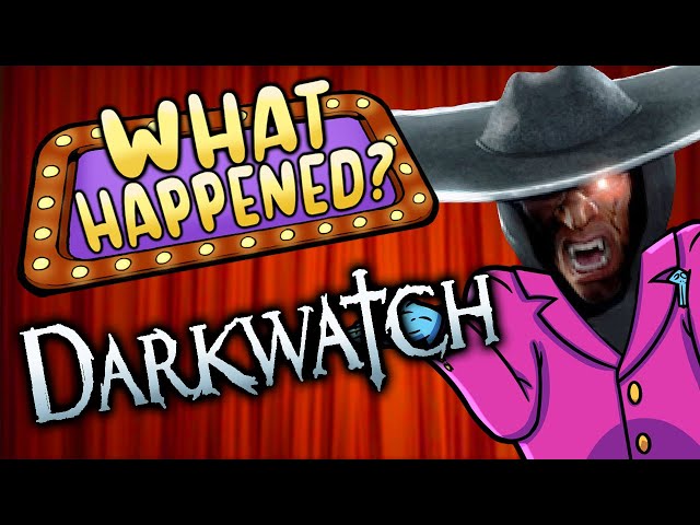 Darkwatch - What Happened?