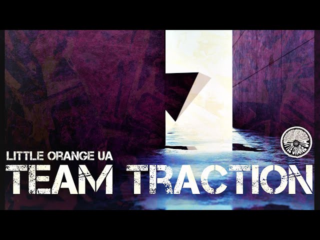 Little Orange UA - Team Traction (Big Beat Edit)