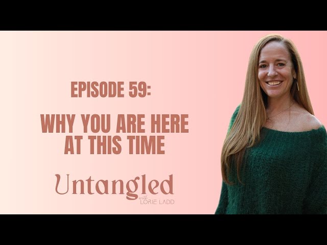 UNTANGELED: Episode 59: What Is Earth Going Through?