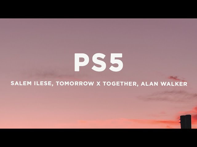 salem ilese, TOMORROW X TOGETHER, Alan Walker - PS5 (Lyrics)