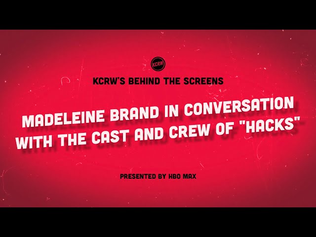 KCRW’s Behind the Screens: Madeleine Brand in Conversation with the Cast and Crew of Hacks