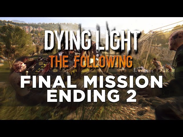 Dying Light: The Following Final Mission Ending 2