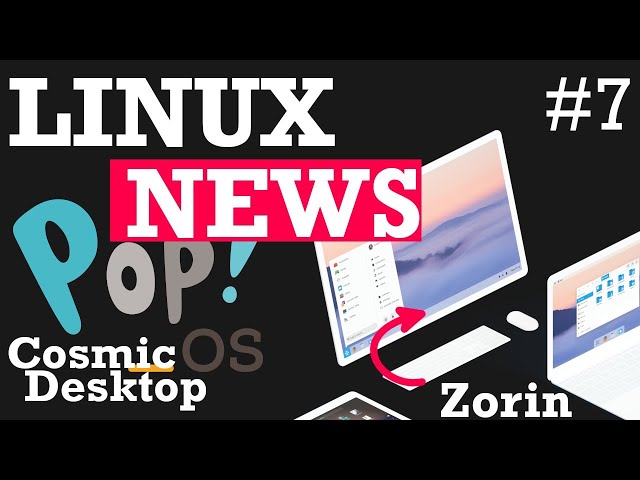 Linux News - PopOS! introduces Cosmic Desktop!! Zorin 16 Beta Released!! Rust & Linux Kernel.. #7