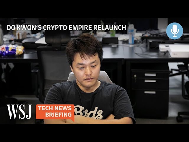 Luna and Terra Creator Do Kwon Plans a Crypto Comeback | WSJ Tech News Briefing