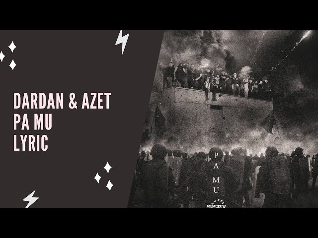 Dardan & Azet - Pa Mu (Lyric Edition)