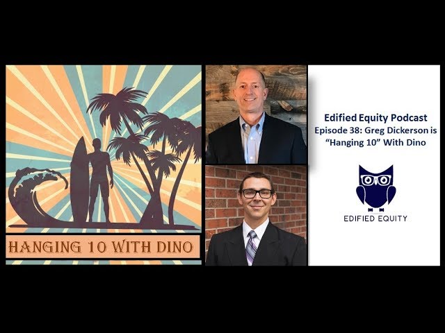 Edified Equity Podcast Episode 38: Greg Dickerson & I are Poised to “Hang 10