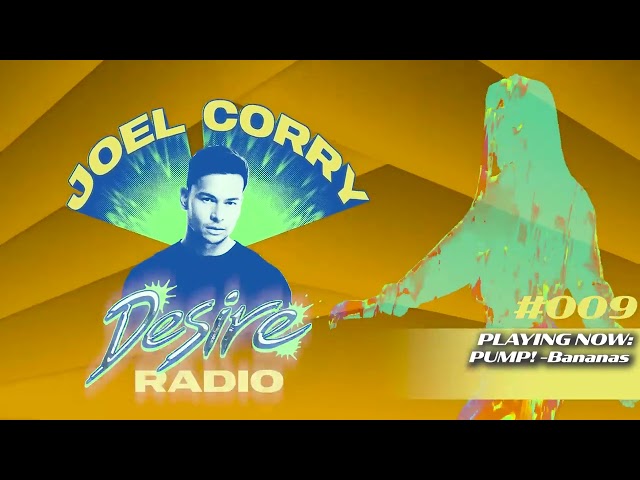JOEL CORRY - DESIRE RADIO #009