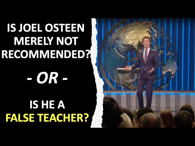 Is Joel Osteen Merely Not Recommended, Or Is He A False Teacher?
