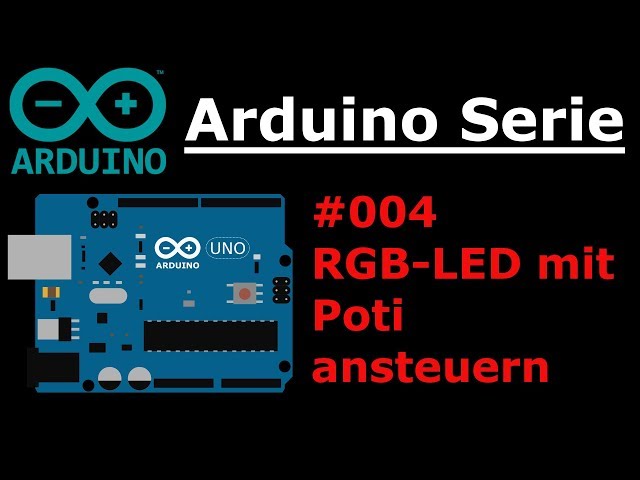 Arduino Serie - #004 RGB-LED Fade mit Poti  🔥