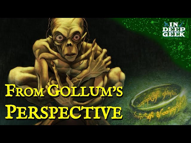 Lord Of The Rings from Gollum's perspective