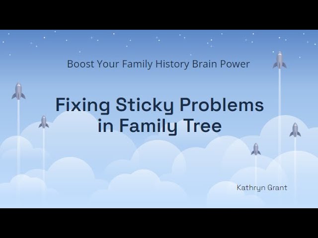 Boost Your FH Brain Power (for LDS) 4: Fixing Sticky Problems in Family- Kathryn Grant (10 Dec 2023)