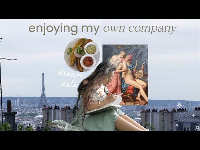 Taking Myself on a Date in Paris | intimacy & reclamation