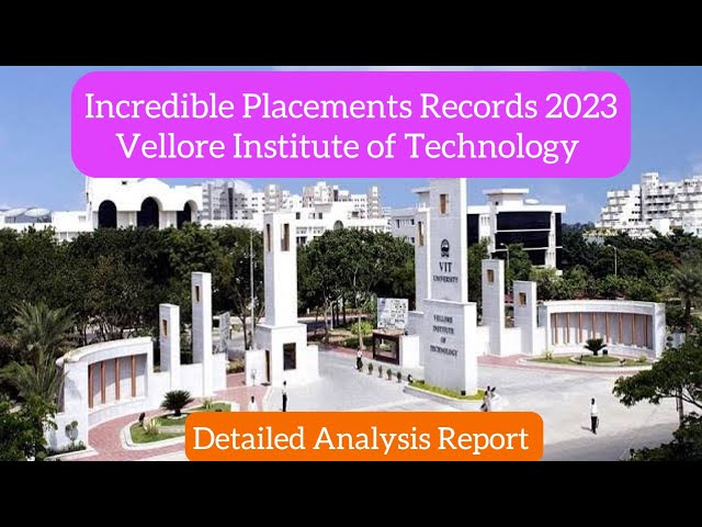 Incredible 2023 Placements Records-VIT|Vellore Institute of Technology|Detailed Analysis|Dinesh