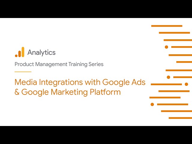 Media Integrations with Google Ads & Google Marketing Platform