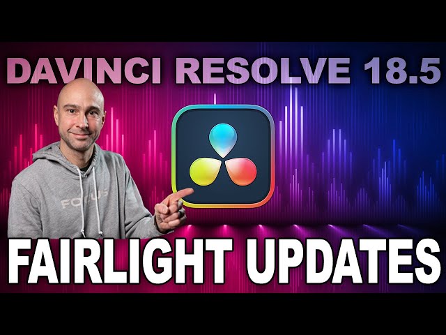 Exciting New Fairlight Updates in DaVinci Resolve 18.5 - A Comprehensive Overview