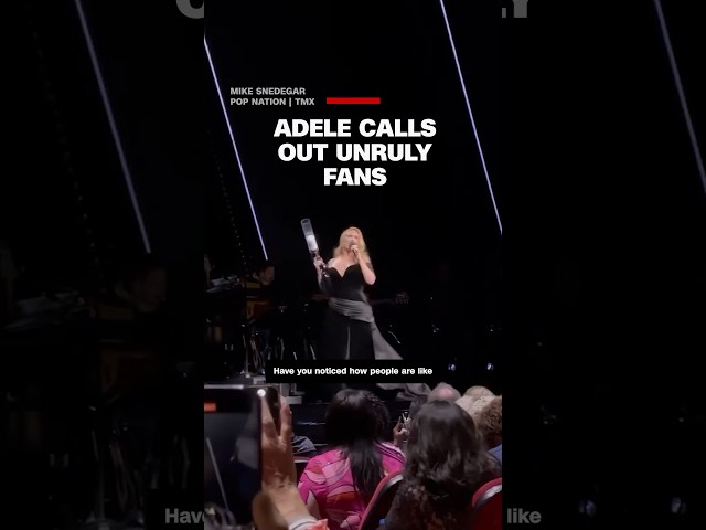 Adele calls out unruly fans