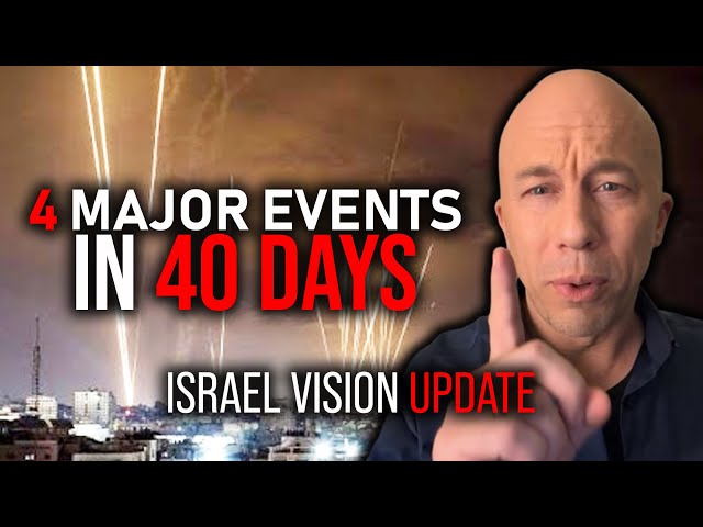 Prophetic Word—4 Major Events in 40 Days (Israel Vision) | Joseph Z