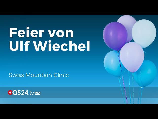 Swissmountainclinic:  Live vom Geburtstag von Ulf Wiechel | QS24