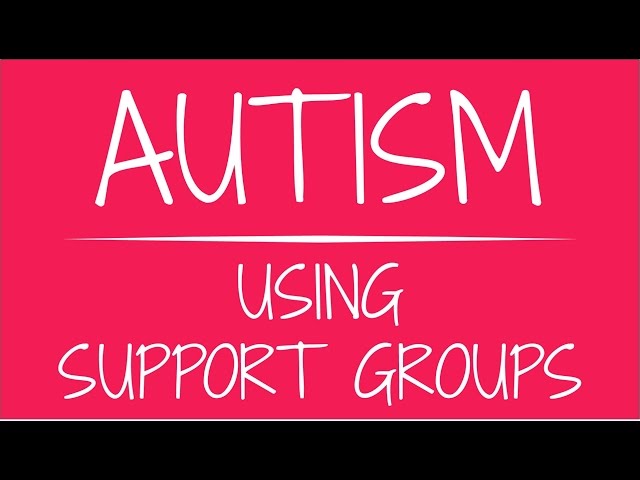 Parenting Autism - Using Support Groups