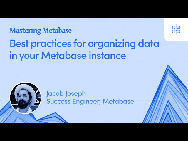 Best practices for organizing data in your Metabase instance