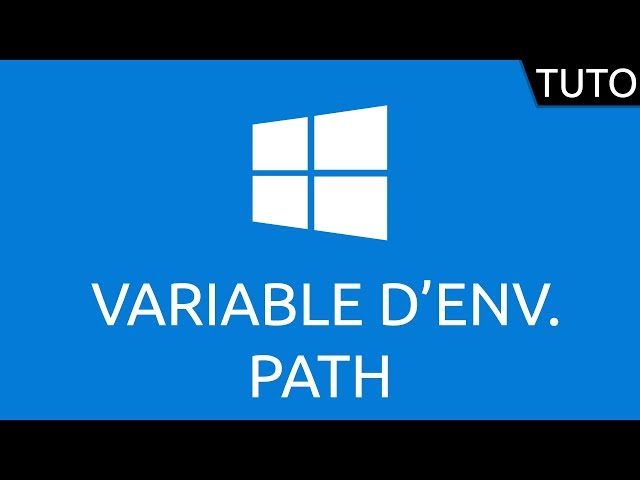 Tutoriel Windows - variable d'environnement Path
