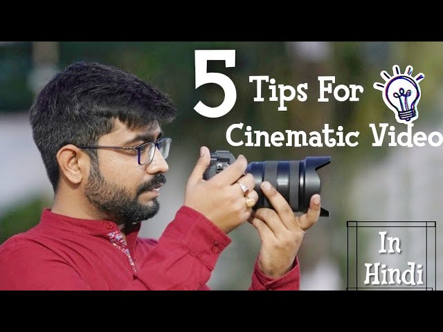 5 Tips For Shooting Cinematic Videos | Must Watch in Hindi