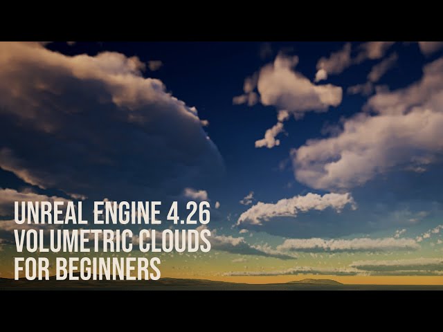 Beginners Intro to Volumetric Clouds in Unreal Engine 4.26