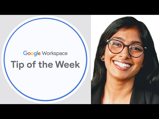 Using Google Workspace: Tip of the week from Googler Vishu Cheruku