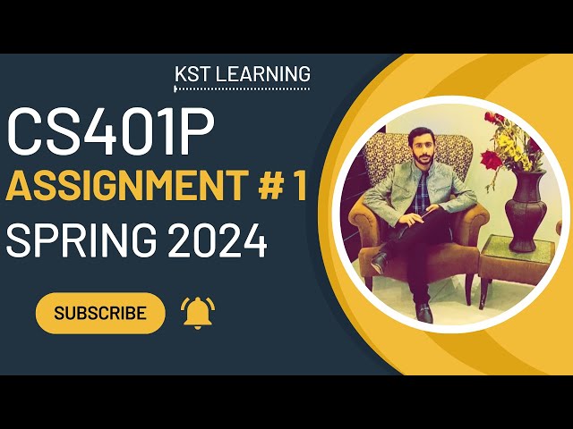 CS401P Assignment 1 Solution Spring 2024 | CS401P Assignment No 1 Solution 2024 | KST Learning