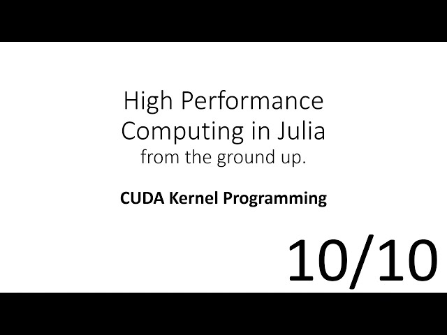 CUDA.jl Kernel Programming (HPC in Julia 10/10)