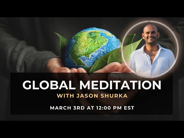 GLOBAL MEDITATION | March 3rd at 12:00pm EST