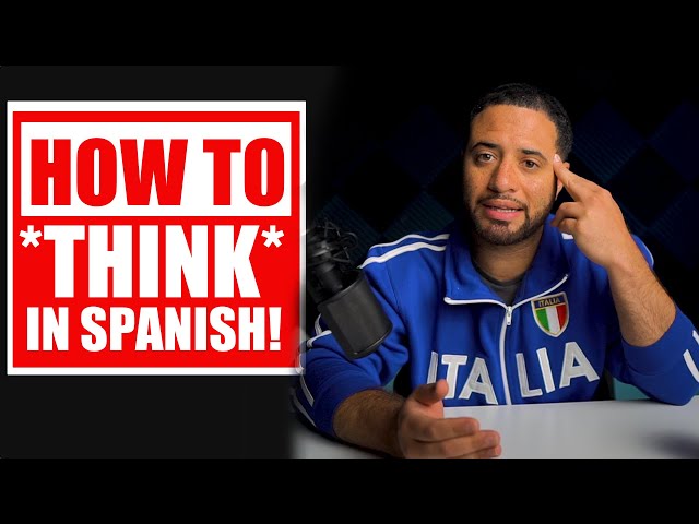 How To THINK In Spanish and Stop Translating In Your Head!!