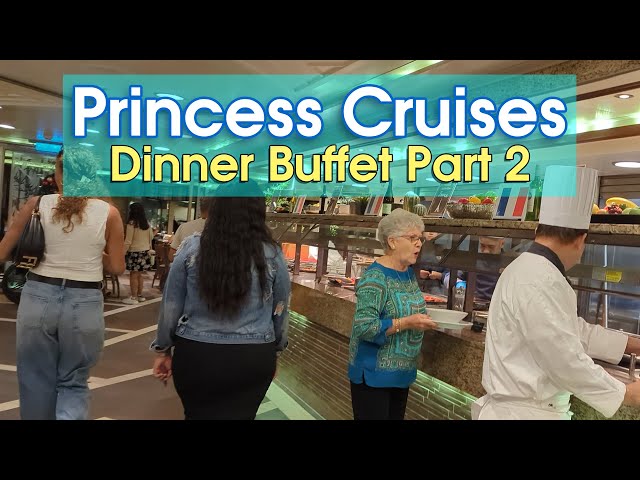 Princess Cruises Dinner Buffet 2024: Italian, Caribbean, Mexican + MORE!