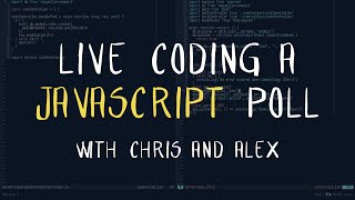 Live Coding a JavaScript Poll App with Chris and Alex