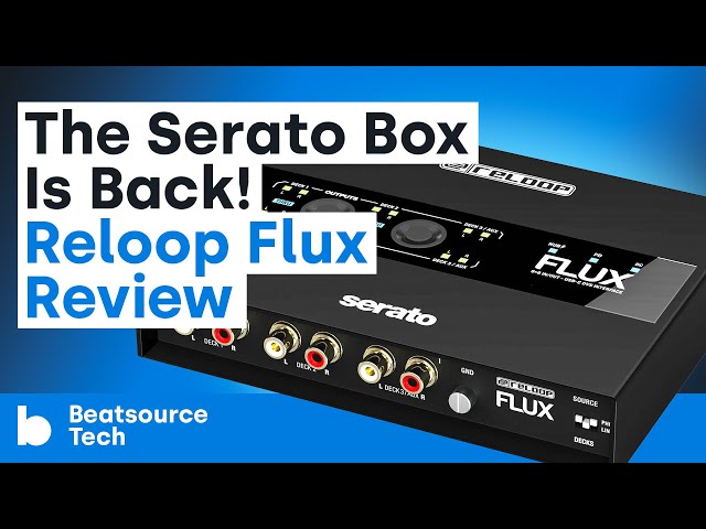 The Serato Box Is Back! Reloop Flux Review | Beatsource Tech