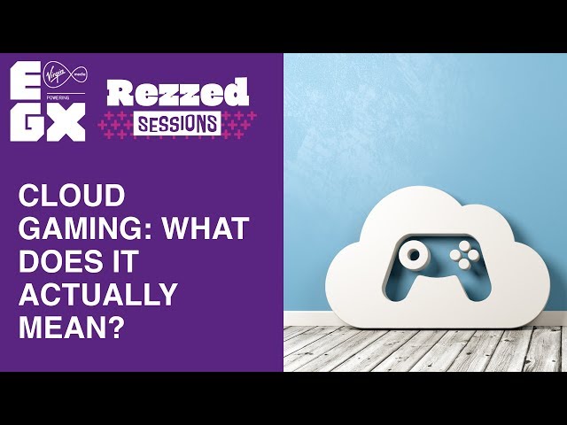 Cloud gaming: What does it actually mean? ~ Rezzed sessions 2019