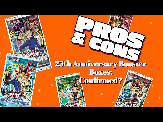 CONFIRMED? YuGiOh 25th Anniversary Box BOOSTER BOXES?  Pros & Cons!  Unlimited & EN Prefix Variants!