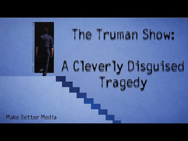 The Truman Show: A Cleverly Disguised Tragedy
