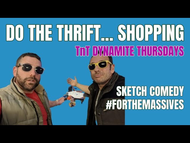 Extreme Thrift Shopping - TnT Dynamite Thursdays - Do the Thrift Part I