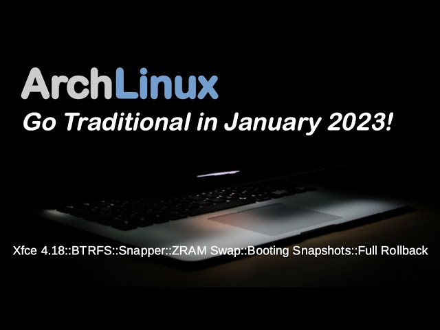 Arch Linux: Go Traditional in January 2023!