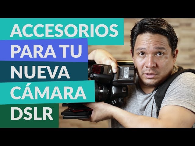 Accesorios recomendados para tu nueva cámara DSLR