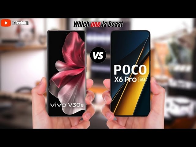 Vivo V30e vs Poco X6 Pro Full Comparison