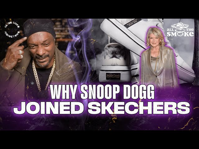 The Real Reason Snoop Dogg Partnered With Skechers | ALL THE SMOKE