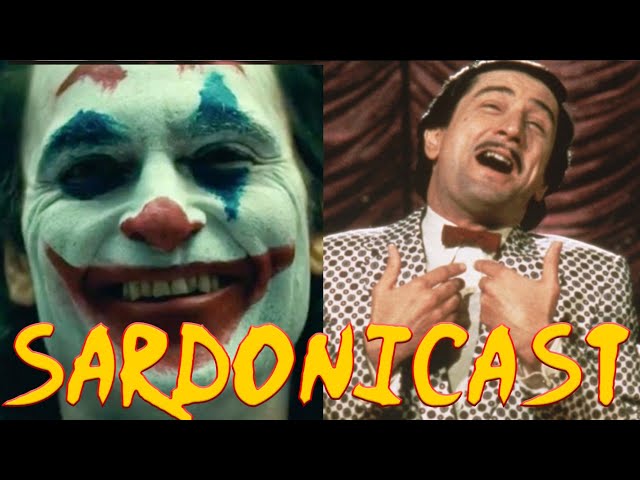Sardonicast 45: Joker, The King of Comedy