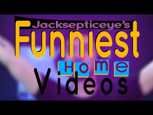Jacksepticeye's Funniest Home Videos
