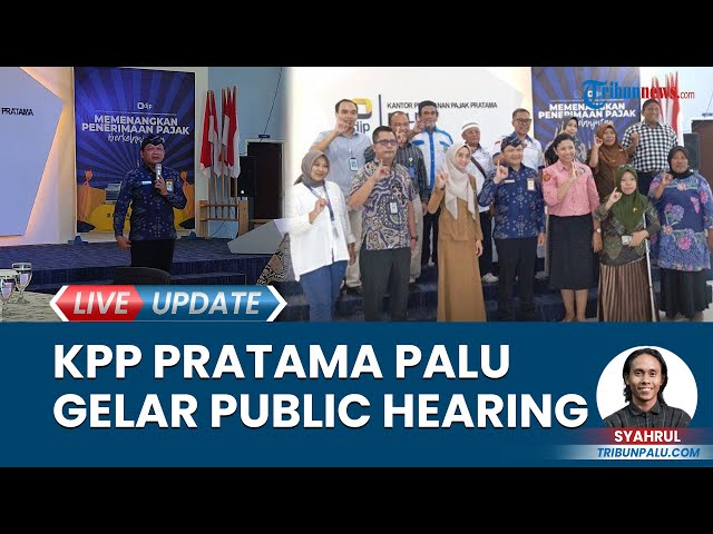 Public Hearing oleh KPP Pratama Palu, Wadah Menjaring Aspirasi & Masukan Masyarakat