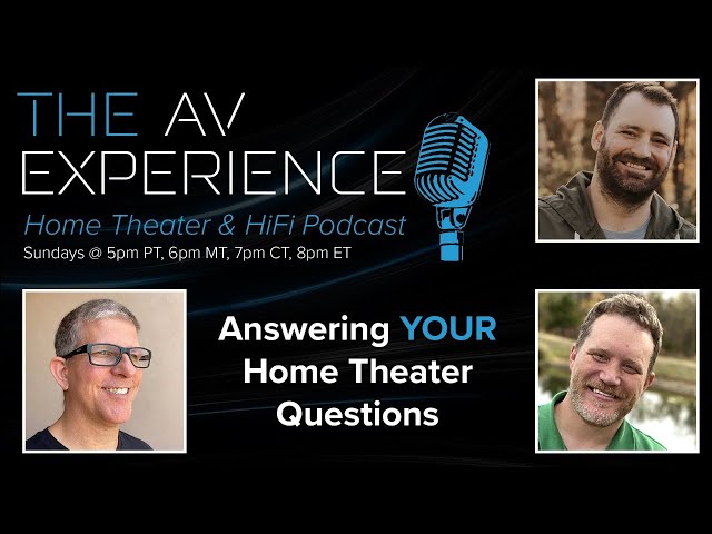 The AV Experience Podcast - Answering Your Home Theater Questions