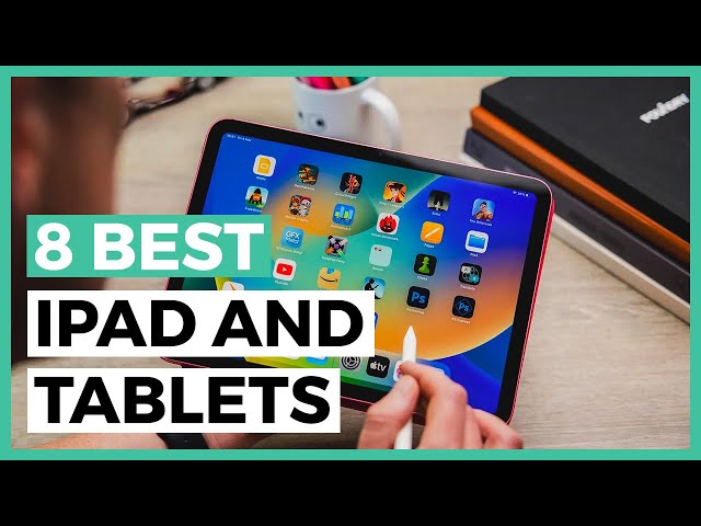 Best iPads and Tablets in 2024 - How to Choose an iPad or Tablet?