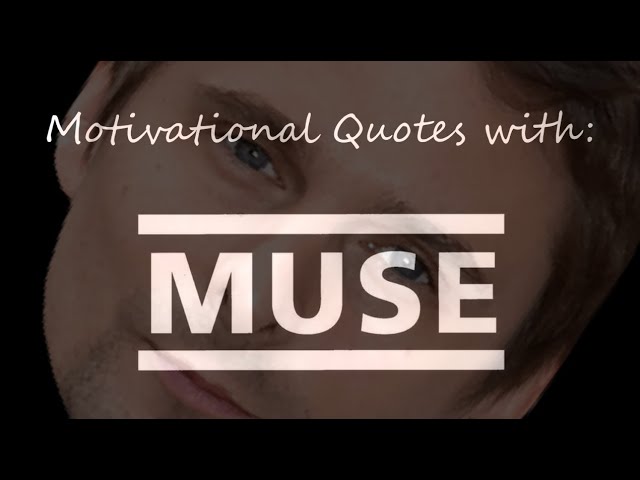 Motivational Quotes with: Muse